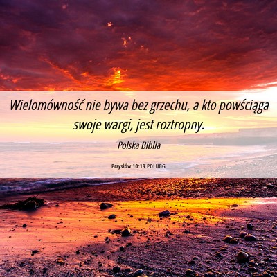 Picture 06 - Przysłów 10:19 POLUBG - Wielomówność nie bywa bez grzechu, a kto - Bible Verse Picture