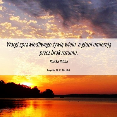 Picture 06 - Przysłów 10:21 POLUBG - Wargi sprawiedliwego żywią wielu, a głupi - Bible Verse Picture