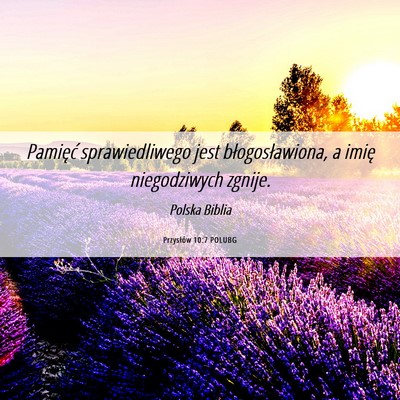 Picture 06 - Przysłów 10:7 POLUBG - Pamięć sprawiedliwego jest błogosławiona, a - Bible Verse Picture