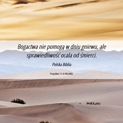 Picture 06 - Przysłów 11:4 POLUBG - Bogactwa nie pomogą w dniu gniewu, ale - Bible Verse Picture
