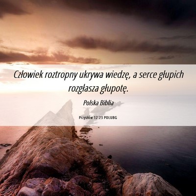 Picture 06 - Przysłów 12:23 POLUBG - Człowiek roztropny ukrywa wiedzę, a serce - Bible Verse Picture
