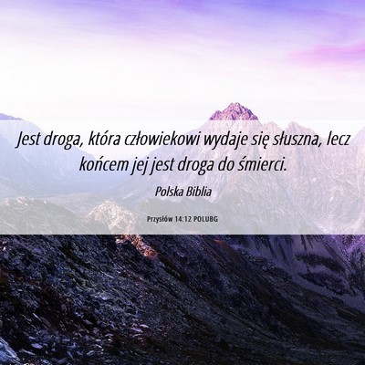 Picture 06 - Przysłów 14:12 POLUBG - Jest droga, która człowiekowi wydaje się - Bible Verse Picture
