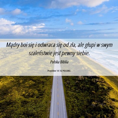 Picture 06 - Przysłów 14:16 POLUBG - Mądry boi się i odwraca się od zła, ale - Bible Verse Picture