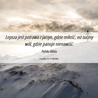 Picture 06 - Przysłów 15:17 POLUBG - Lepsza jest potrawa z jarzyn, gdzie miłość, - Bible Verse Picture