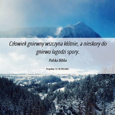 Picture 06 - Przysłów 15:18 POLUBG - Człowiek gniewny wszczyna kłótnie, a nieskory - Bible Verse Picture