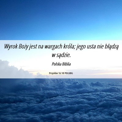Picture 06 - Przysłów 16:10 POLUBG - Wyrok Boży jest na wargach króla; jego usta nie - Bible Verse Picture