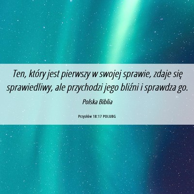 Picture 06 - Przysłów 18:17 POLUBG - Ten, który jest pierwszy w swojej sprawie, zdaje - Bible Verse Picture
