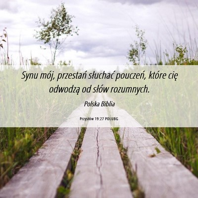 Picture 06 - Przysłów 19:27 POLUBG - Synu mój, przestań słuchać pouczeń, które - Bible Verse Picture