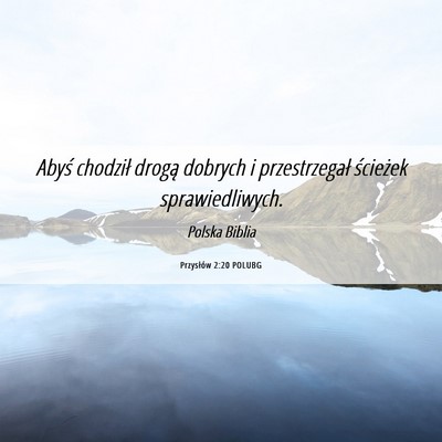 Picture 06 - Przysłów 2:20 POLUBG - Abyś chodził drogą dobrych i przestrzegał - Bible Verse Picture