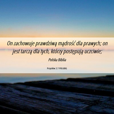 Picture 06 - Przysłów 2:7 POLUBG - On zachowuje prawdziwą mądrość dla prawych; - Bible Verse Picture