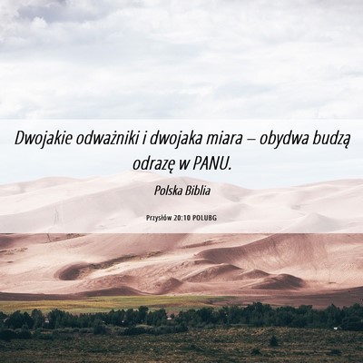 Picture 06 - Przysłów 20:10 POLUBG - Dwojakie odważniki i dwojaka miara – obydwa - Bible Verse Picture