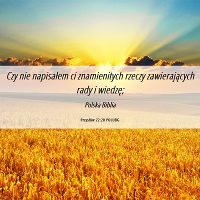 Picture 06 - Przysłów 22:20 POLUBG - Czy nie napisałem ci znamienitych rzeczy - Bible Verse Picture