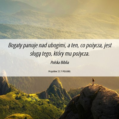 Picture 06 - Przysłów 22:7 POLUBG - Bogaty panuje nad ubogimi, a ten, co pożycza, - Bible Verse Picture