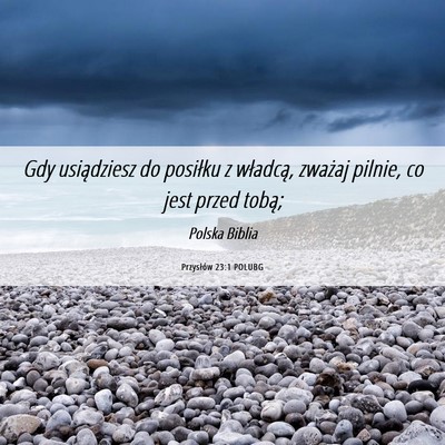 Picture 06 - Przysłów 23:1 POLUBG - Gdy usiądziesz do posiłku z władcą, zważaj - Bible Verse Picture