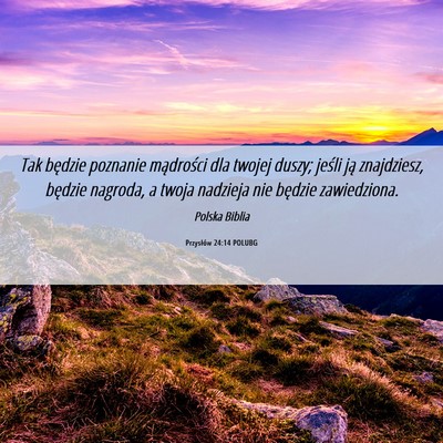 Picture 06 - Przysłów 24:14 POLUBG - Tak będzie poznanie mądrości dla twojej duszy; - Bible Verse Picture