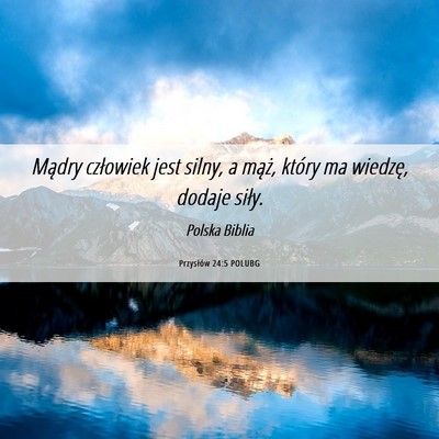 Picture 06 - Przysłów 24:5 POLUBG - Mądry człowiek jest silny, a mąż, który ma - Bible Verse Picture