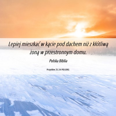 Picture 06 - Przysłów 25:24 POLUBG - Lepiej mieszkać w kącie pod dachem niż z - Bible Verse Picture