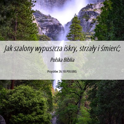Picture 06 - Przysłów 26:18 POLUBG - Jak szalony wypuszcza iskry, strzały i - Bible Verse Picture
