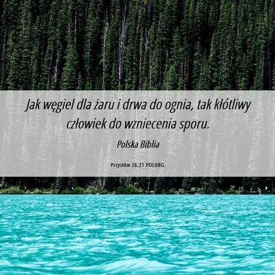 Picture 06 - Przysłów 26:21 POLUBG - Jak węgiel dla żaru i drwa do ognia, tak - Bible Verse Picture