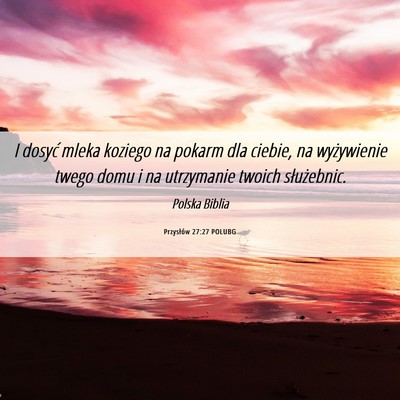 Picture 06 - Przysłów 27:27 POLUBG - I dosyć mleka koziego na pokarm dla ciebie, na - Bible Verse Picture