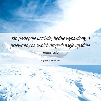 Picture 06 - Przysłów 28:18 POLUBG - Kto postępuje uczciwie, będzie wybawiony, a - Bible Verse Picture