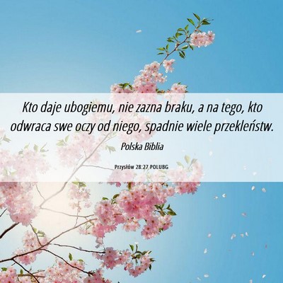 Picture 06 - Przysłów 28:27 POLUBG - Kto daje ubogiemu, nie zazna braku, a na tego, - Bible Verse Picture