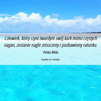 Picture 06 - Przysłów 29:1 POLUBG - Człowiek, który czyni twardym swój kark mimo - Bible Verse Picture