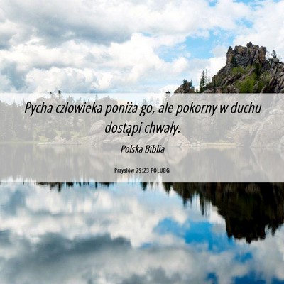 Picture 06 - Przysłów 29:23 POLUBG - Pycha człowieka poniża go, ale pokorny w duchu - Bible Verse Picture