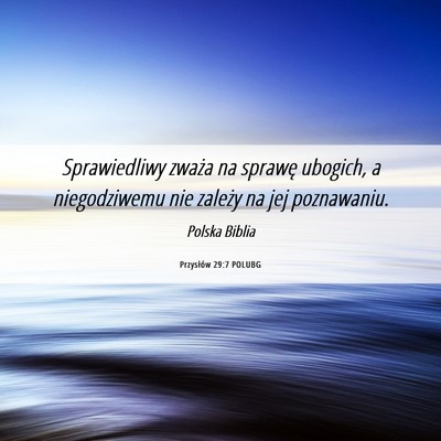 Picture 06 - Przysłów 29:7 POLUBG - Sprawiedliwy zważa na sprawę ubogich, a - Bible Verse Picture