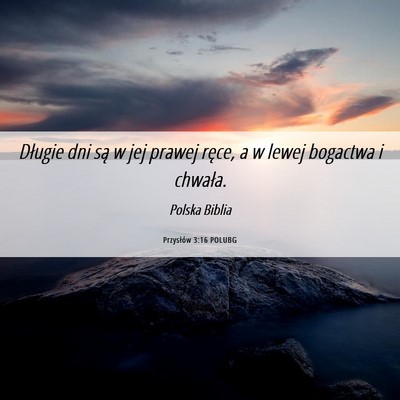 Picture 06 - Przysłów 3:16 POLUBG - Długie dni są w jej prawej ręce, a w lewej - Bible Verse Picture