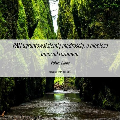 Picture 06 - Przysłów 3:19 POLUBG - PAN ugruntował ziemię mądrością, a niebiosa - Bible Verse Picture
