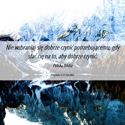 Picture 06 - Przysłów 3:27 POLUBG - Nie wzbraniaj się dobrze czynić - Bible Verse Picture