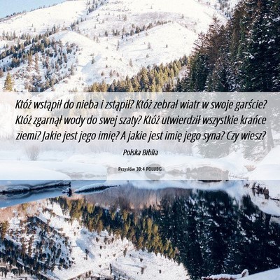 Picture 06 - Przysłów 30:4 POLUBG - Któż wstąpił do nieba i zstąpił? Któż - Bible Verse Picture