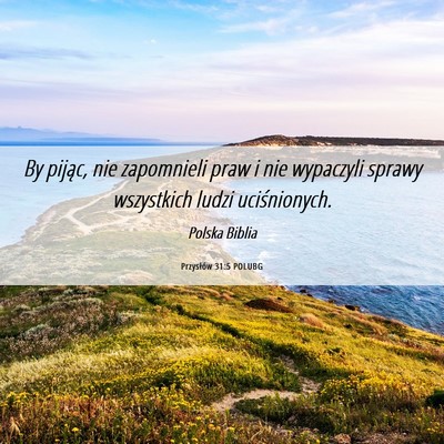 Picture 06 - Przysłów 31:5 POLUBG - By pijąc, nie zapomnieli praw i nie wypaczyli - Bible Verse Picture