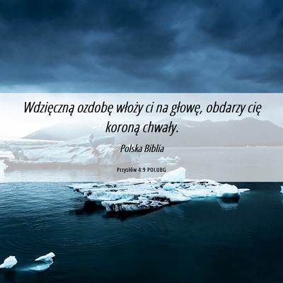 Picture 06 - Przysłów 4:9 POLUBG - Wdzięczną ozdobę włoży ci na głowę, - Bible Verse Picture