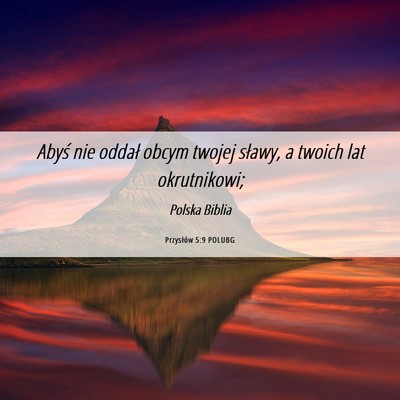 Picture 06 - Przysłów 5:9 POLUBG - Abyś nie oddał obcym twojej sławy, a twoich - Bible Verse Picture