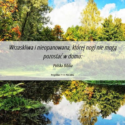 Picture 06 - Przysłów 7:11 POLUBG - Wrzaskliwa i nieopanowana, której nogi nie mogą - Bible Verse Picture