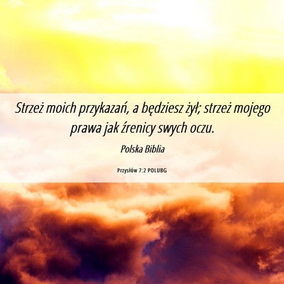 Picture 06 - Przysłów 7:2 POLUBG - Strzeż moich przykazań, a będziesz żył; - Bible Verse Picture