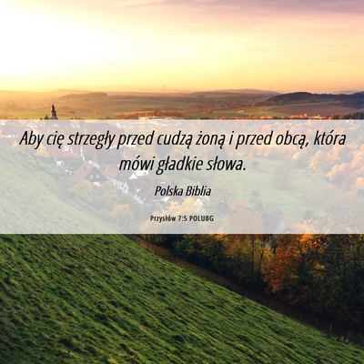 Picture 06 - Przysłów 7:5 POLUBG - Aby cię strzegły przed cudzą żoną i przed - Bible Verse Picture
