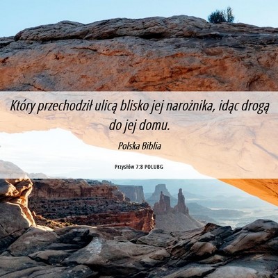 Picture 06 - Przysłów 7:8 POLUBG - Który przechodził ulicą blisko jej narożnika, - Bible Verse Picture