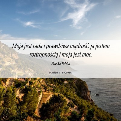 Picture 06 - Przysłów 8:14 POLUBG - Moja jest rada i prawdziwa mądrość, ja jestem - Bible Verse Picture