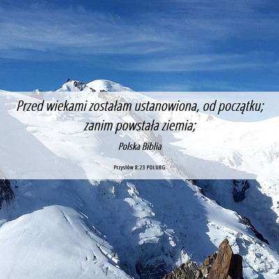Picture 06 - Przysłów 8:23 POLUBG - Przed wiekami zostałam ustanowiona, od - Bible Verse Picture
