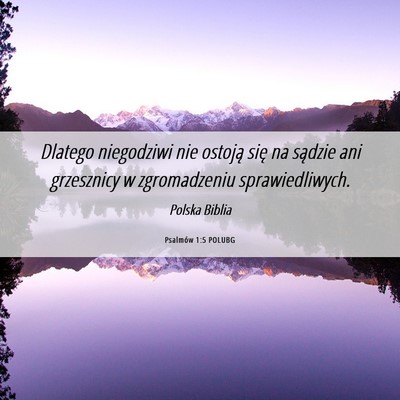 Picture 06 - Psalmów 1:5 POLUBG - Dlatego niegodziwi nie ostoją się na sądzie - Bible Verse Picture