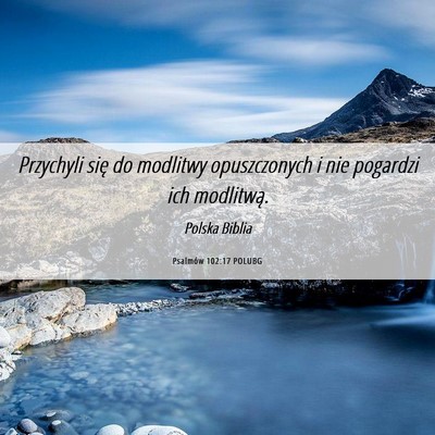 Picture 06 - Psalmów 102:17 POLUBG - Przychyli się do modlitwy opuszczonych i nie - Bible Verse Picture