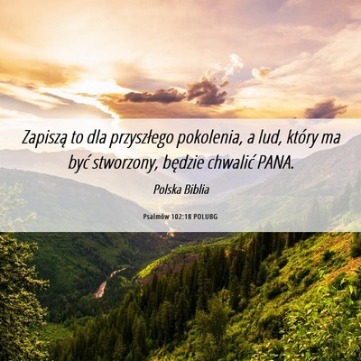 Picture 06 - Psalmów 102:18 POLUBG - Zapiszą to dla przyszłego pokolenia, a lud, - Bible Verse Picture