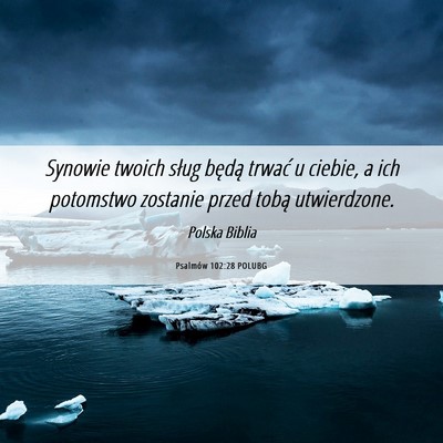 Picture 06 - Psalmów 102:28 POLUBG - Synowie twoich sług będą trwać u ciebie, a - Bible Verse Picture