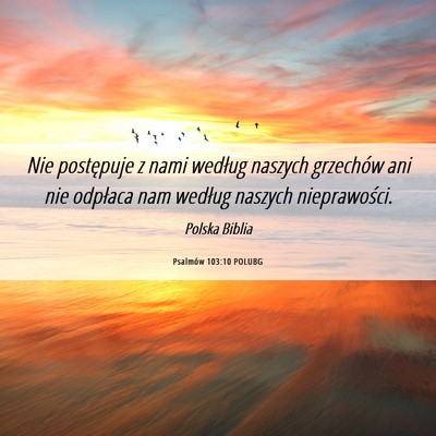 Picture 06 - Psalmów 103:10 POLUBG - Nie postępuje z nami według naszych grzechów - Bible Verse Picture