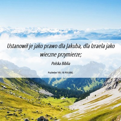 Picture 06 - Psalmów 105:10 POLUBG - Ustanowił je jako prawo dla Jakuba, dla Izraela - Bible Verse Picture
