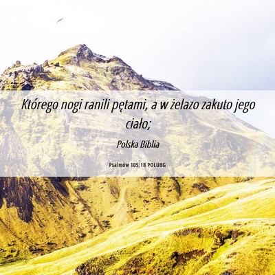 Picture 06 - Psalmów 105:18 POLUBG - Którego nogi ranili pętami, a w żelazo zakuto - Bible Verse Picture