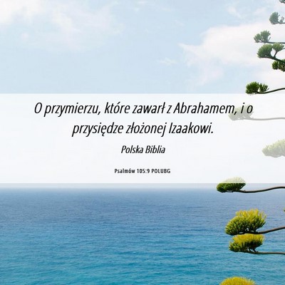 Picture 06 - Psalmów 105:9 POLUBG - O przymierzu, które zawarł z Abrahamem, i o - Bible Verse Picture